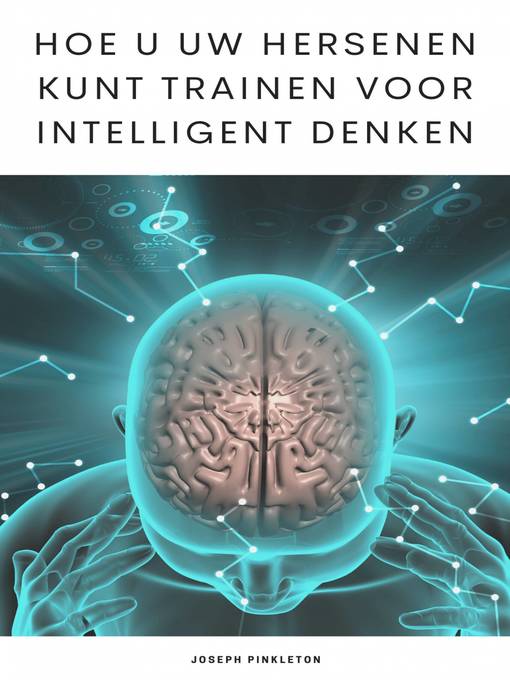 Title details for Hoe u uw Hersenen Kunt Trainen Voor Intelligent Denken by Joseph Pinkleton - Available